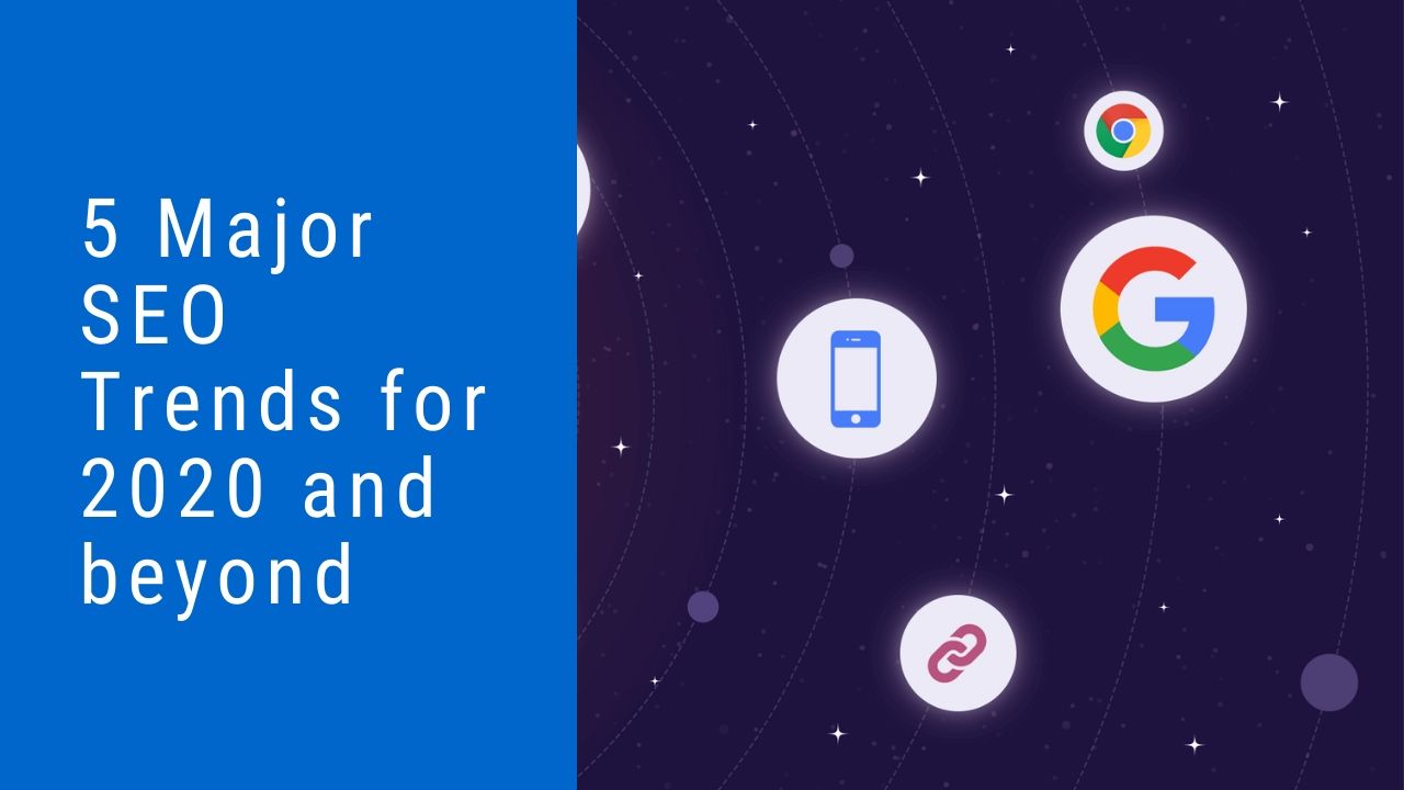 5 Major SEO Trends for 2020 and beyond